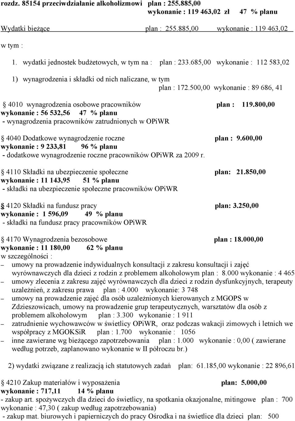 500,00 wykonanie : 89 686, 41 4010 wynagrodzenia osobowe pracowników plan : 119.