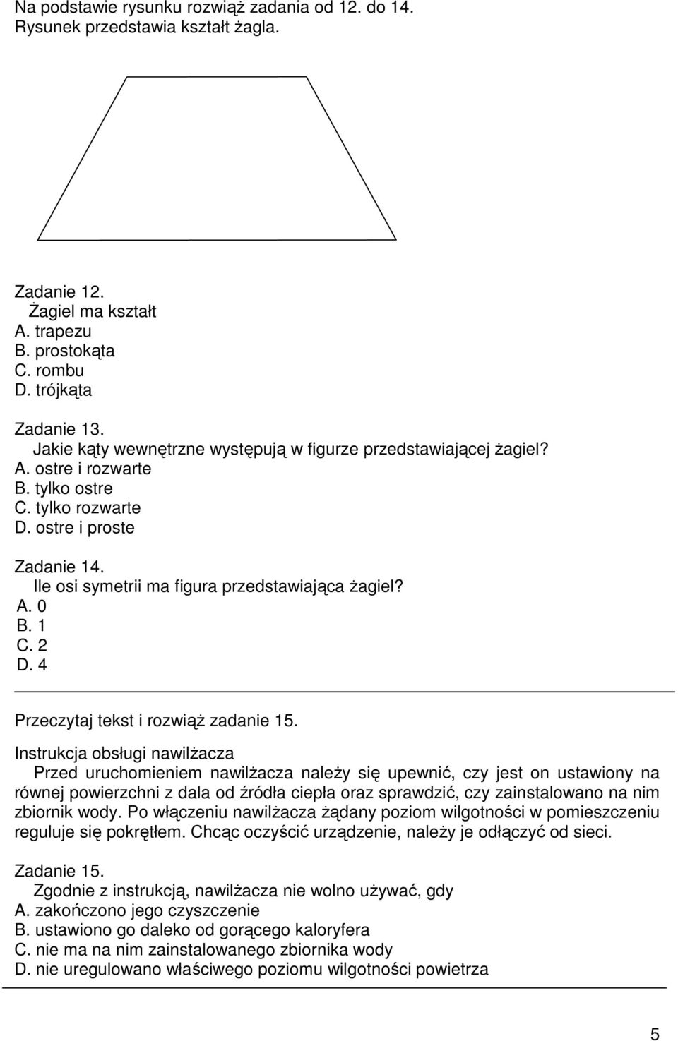 A. 0 B. 1 C. 2 D. 4 Przeczytaj tekst i rozwiąŝ zadanie 15.