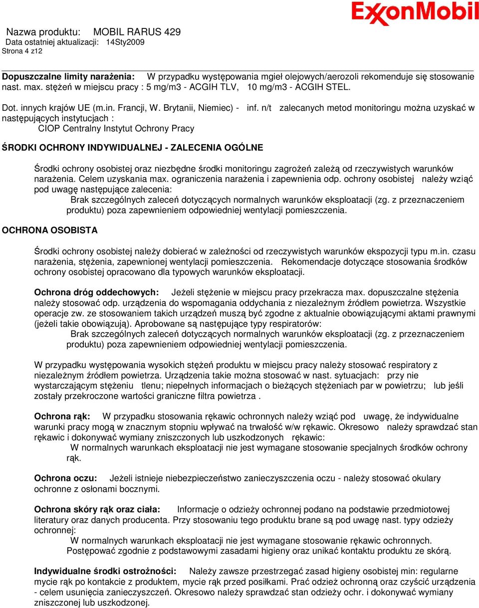 n/t zalecanych metod monitoringu moŝna uzyskać w następujących instytucjach : CIOP Centralny Instytut Ochrony Pracy ŚRODKI OCHRONY INDYWIDUALNEJ - ZALECENIA OGÓLNE Środki ochrony osobistej oraz