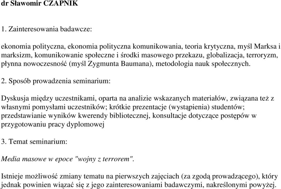 terroryzm, płynna nowoczesność (myśl Zygmunta Baumana), metodologia nauk społecznych. 2.