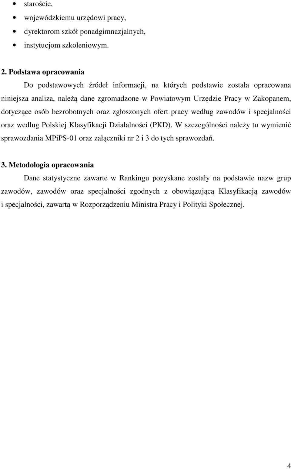 bezrobotnych oraz zgłoszonych ofert pracy według zawodów i specjalności oraz według Polskiej Klasyfikacji Działalności (PKD).