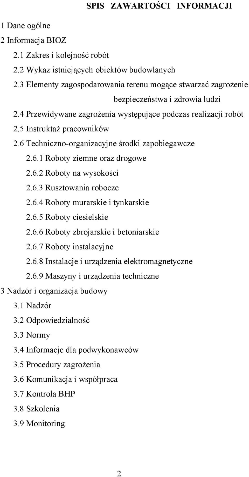 6 Techniczno-organizacyjne środki zapobiegawcze 2.6.1 Roboty ziemne oraz drogowe 2.6.2 Roboty na wysokości 2.6.3 Rusztowania robocze 2.6.4 Roboty murarskie i tynkarskie 2.6.5 Roboty ciesielskie 2.6.6 Roboty zbrojarskie i betoniarskie 2.