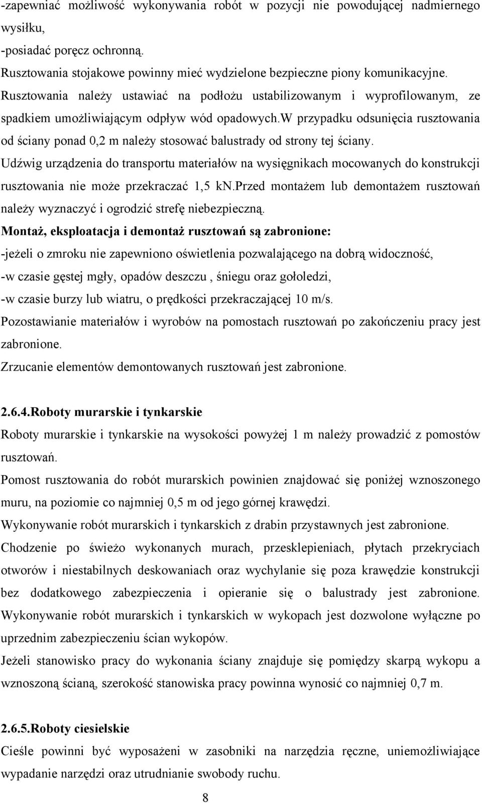 w przypadku odsunięcia rusztowania od ściany ponad 0,2 m należy stosować balustrady od strony tej ściany.