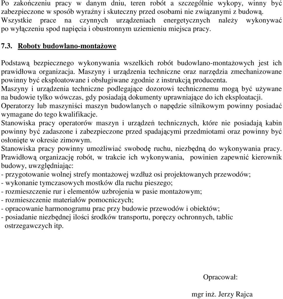 Roboty budowlano-montaŝowe Podstawą bezpiecznego wykonywania wszelkich robót budowlano-montaŝowych jest ich prawidłowa organizacja.