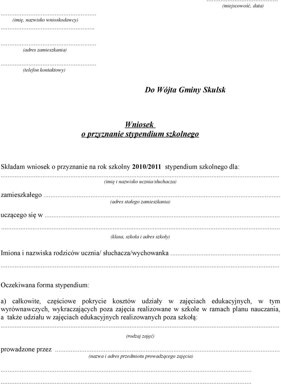 .. (adres stałego zamieszkania) uczącego się w... (klasa, szkoła i adres szkoły) Imiona i nazwiska rodziców ucznia/ słuchacza/wychowanka.