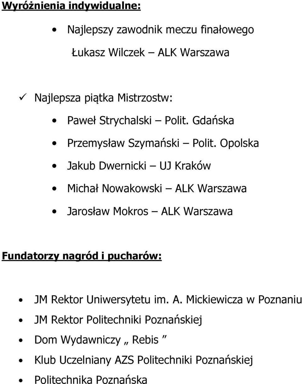 Jarosław Mokros Fundatorzy nagród i pucharów: JM Rektor Uniwersytetu im. A.