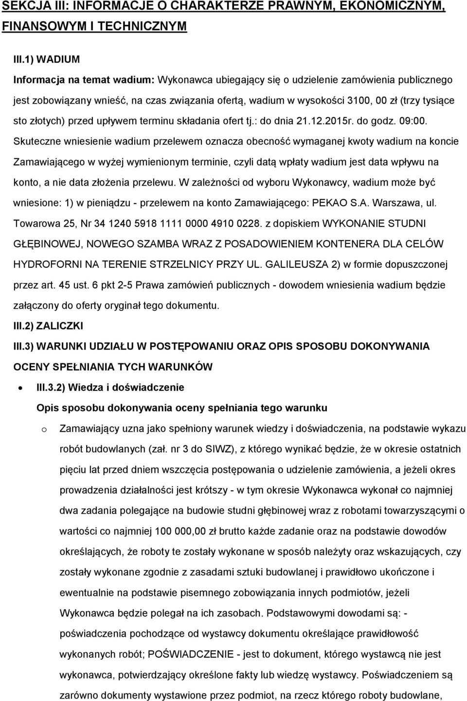 złotych) przed upływem terminu składania ofert tj.: do dnia 21.12.2015r. do godz. 09:00.