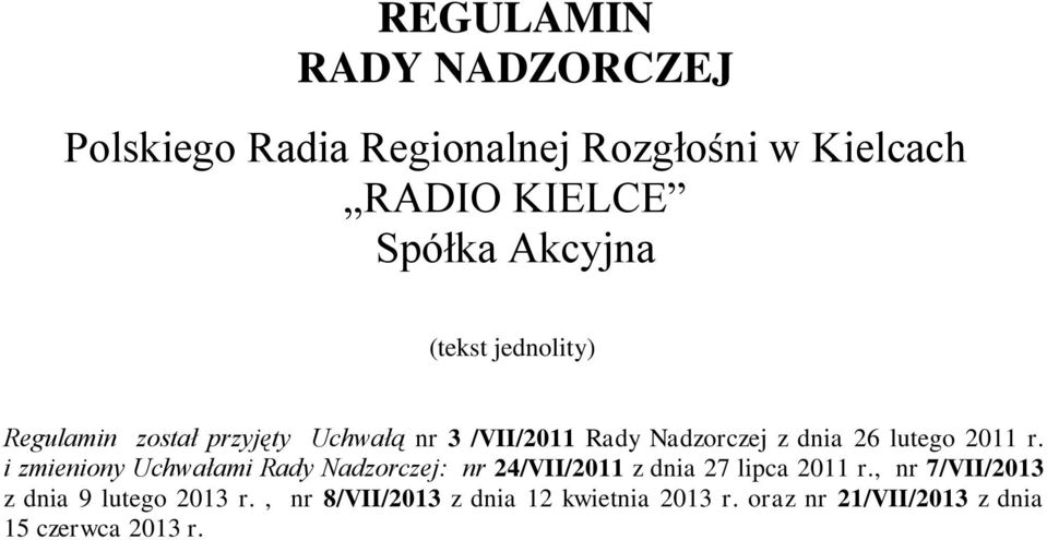 2011 r. i zmieniony Uchwałami Rady Nadzorczej: nr 24/VII/2011 z dnia 27 lipca 2011 r.