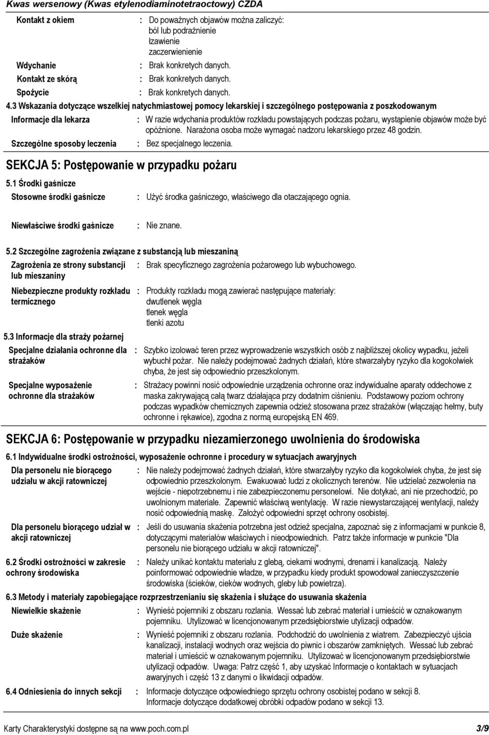 może być opóźnione. Narażona osoba może wymagać nadzoru lekarskiego przez 48 godzin. Bez specjalnego leczenia. SEKCJA 5 Postępowanie w przypadku pożaru 5.