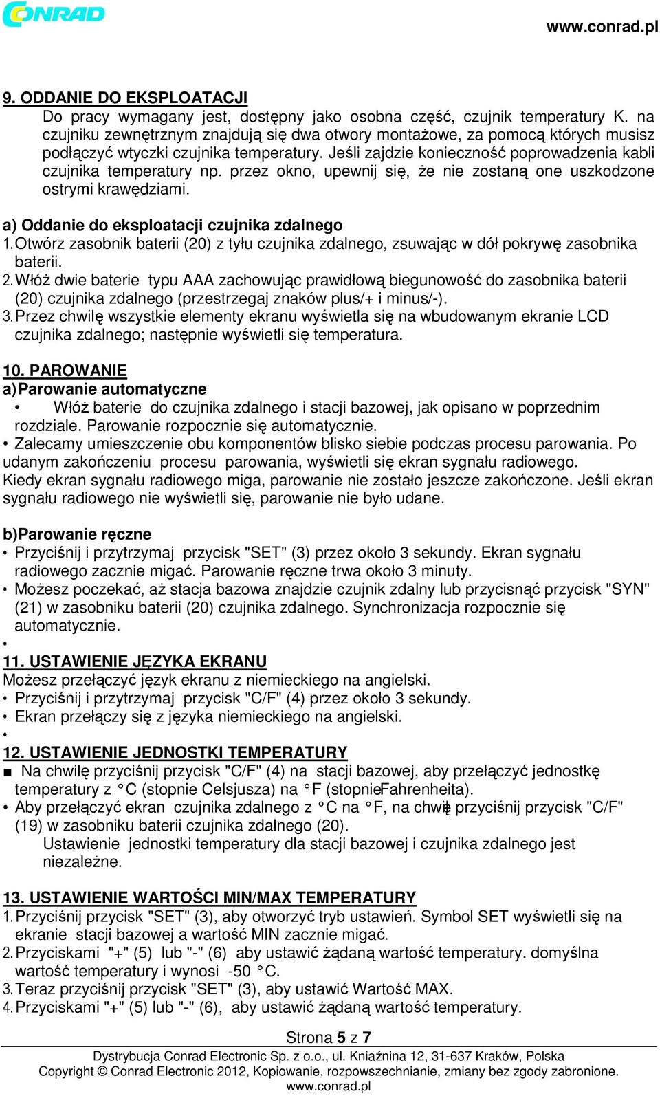 przez okno, upewnij się, że nie zostaną one uszkodzone ostrymi krawędziami. a) Oddanie do eksploatacji czujnika zdalnego 1.