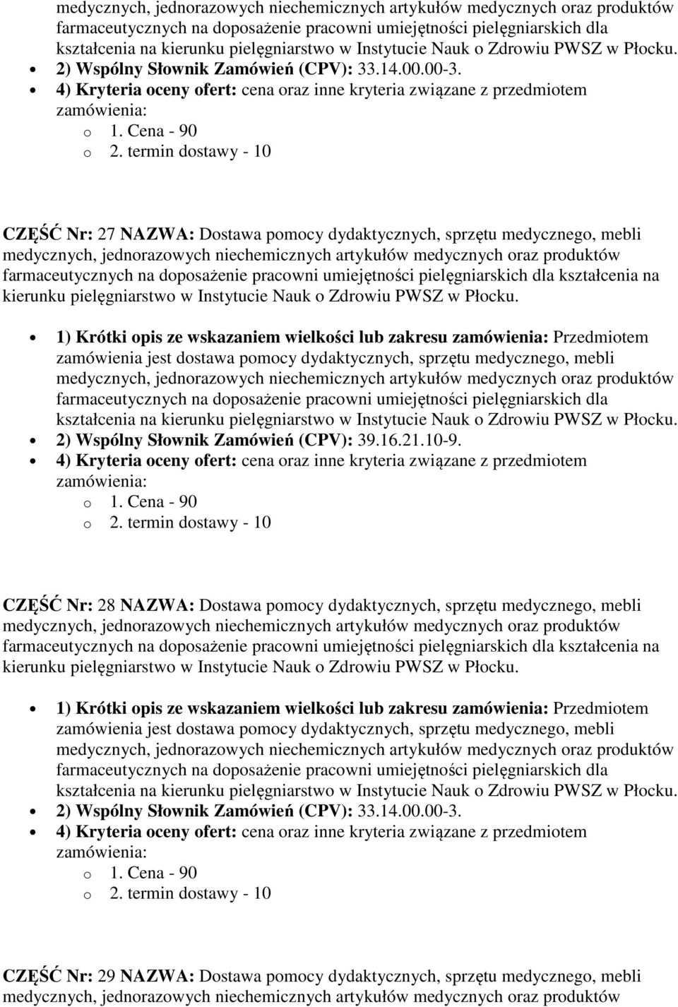 lub zakresu Przedmiotem kształcenia na CZĘŚĆ Nr: 28 NAZWA: Dostawa pomocy dydaktycznych, sprzętu medycznego, mebli kształcenia na