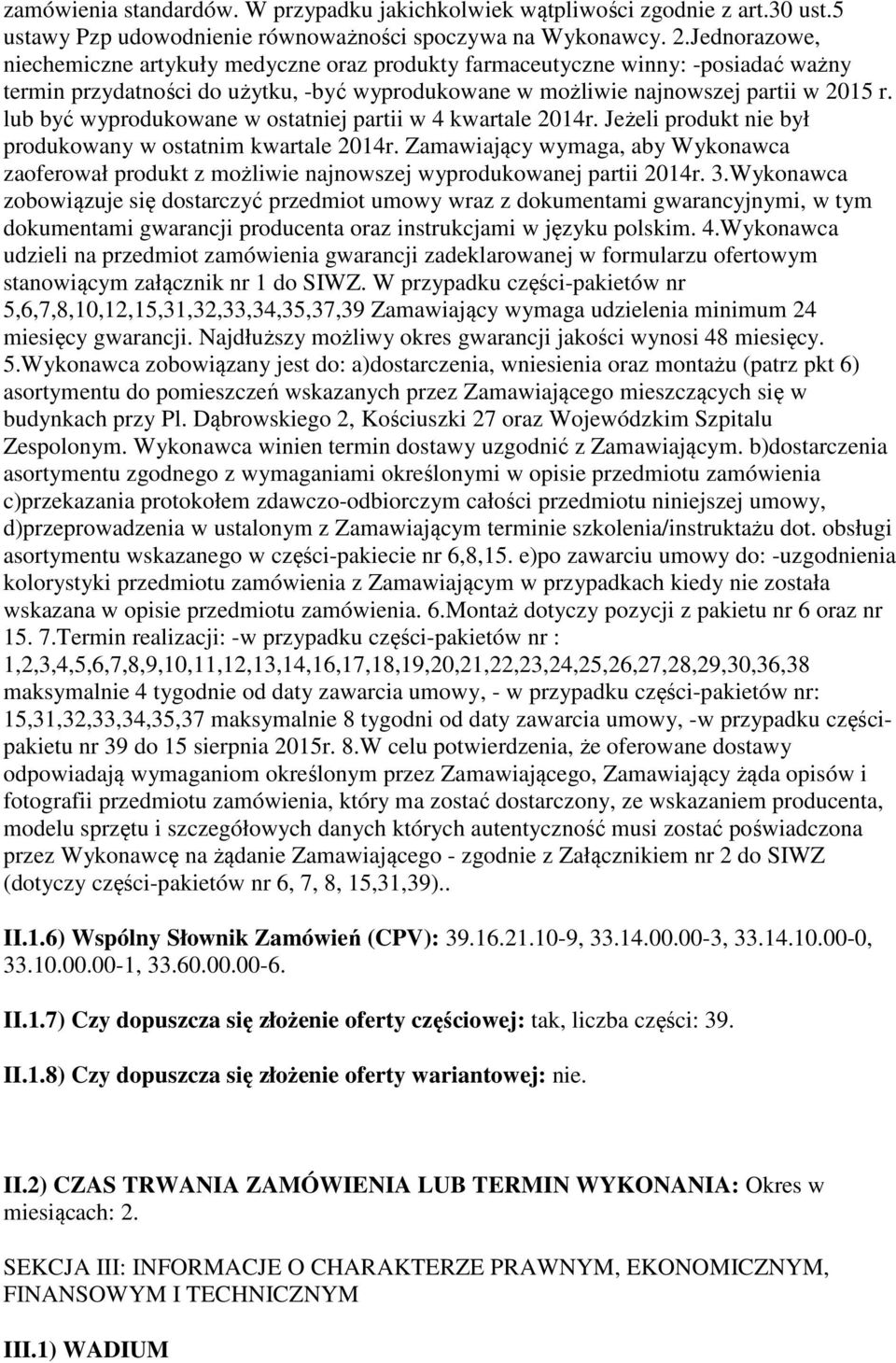 lub być wyprodukowane w ostatniej partii w 4 kwartale 2014r. Jeżeli produkt nie był produkowany w ostatnim kwartale 2014r.