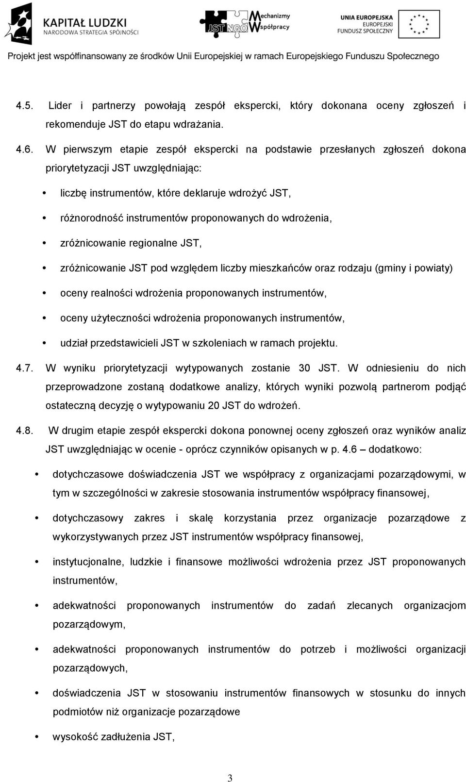 proponowanych do wdrożenia, zróżnicowanie regionalne JST, zróżnicowanie JST pod względem liczby mieszkańców oraz rodzaju (gminy i powiaty) oceny realności wdrożenia proponowanych instrumentów, oceny