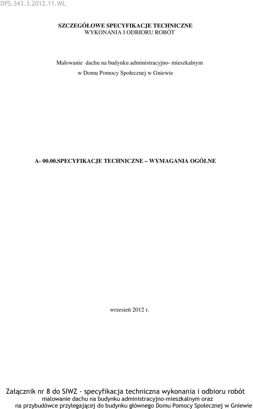 mieszkalnym w Domu Pomocy Społecznej w Gniewie A- 00.00.SPECYFIKACJE TECHNICZNE WYMAGANIA OGÓLNE wrzesień 2012 r.