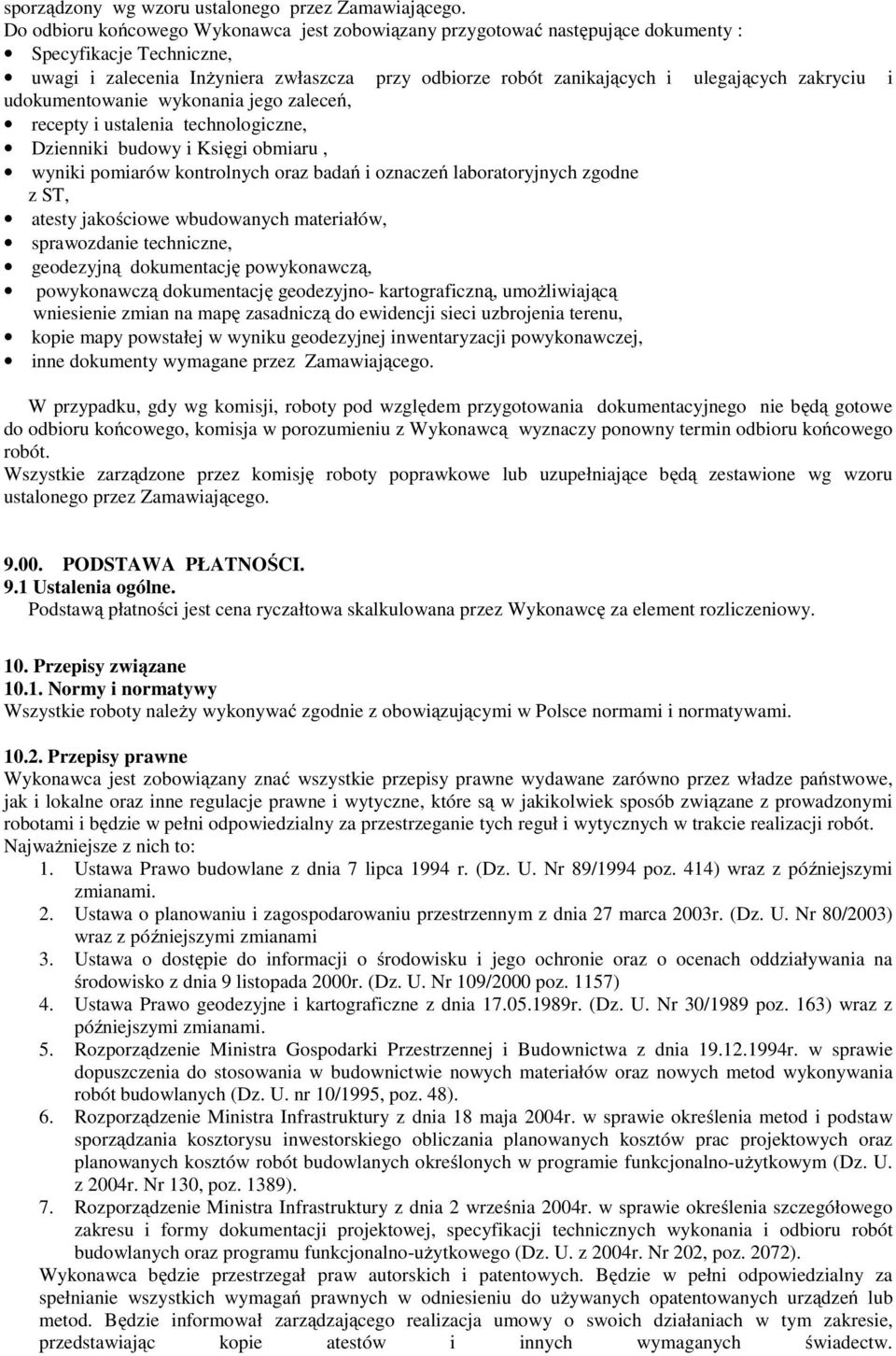 zakryciu i udokumentowanie wykonania jego zaleceń, recepty i ustalenia technologiczne, Dzienniki budowy i Księgi obmiaru, wyniki pomiarów kontrolnych oraz badań i oznaczeń laboratoryjnych zgodne z