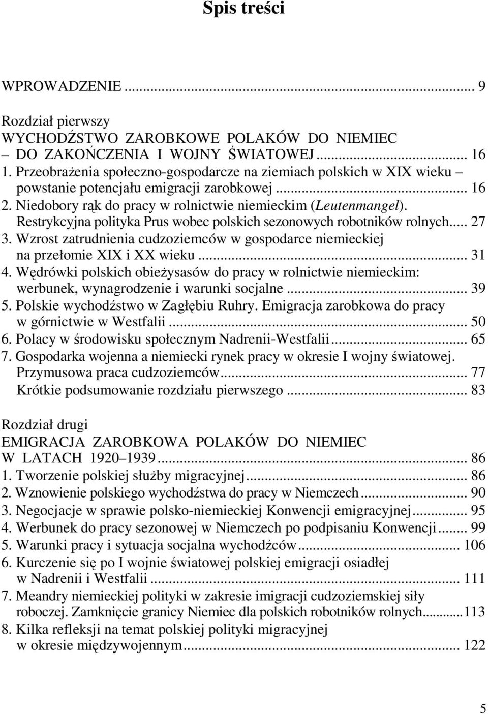 Restrykcyjna polityka Prus wobec polskich sezonowych robotników rolnych... 27 3. Wzrost zatrudnienia cudzoziemców w gospodarce niemieckiej na przełomie XIX i XX wieku... 31 4.