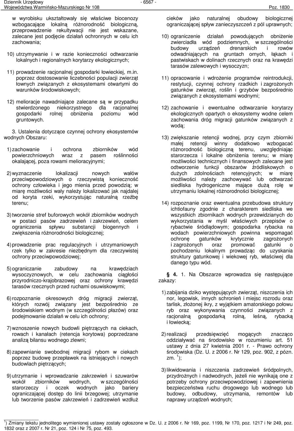 ich zachowania; 10) utrzymywanie i w razie konieczności odtwarzanie lokalnych i regionalnych korytarzy ekologicznych; 11) prowadzenie racjonalnej gospodarki łowieckiej, m.in.
