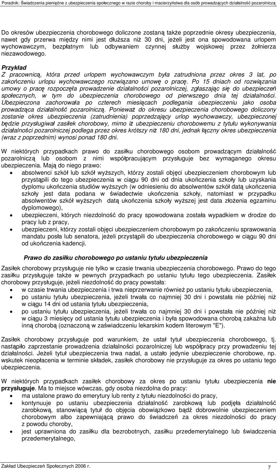 Z pracownicą, która przed urlopem wychowawczym była zatrudniona przez okres 3 lat, po zakończeniu urlopu wychowawczego rozwiązano umowę o pracę.