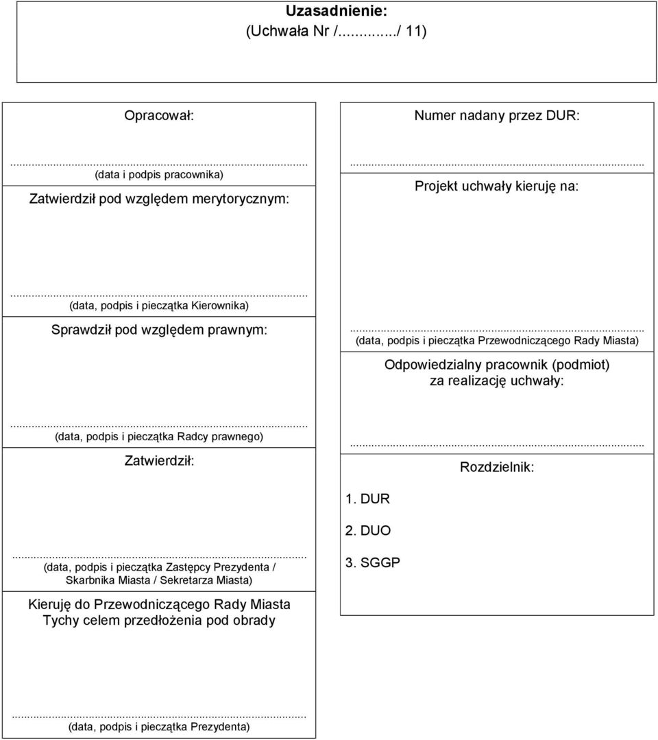 (data, podps peczątka Kerownka) Sprawdzł pod wzlędem prawnym: (data, podps peczątka Przewodncząceo Rady Masta) Odpowedzalny pracownk (podmot) za