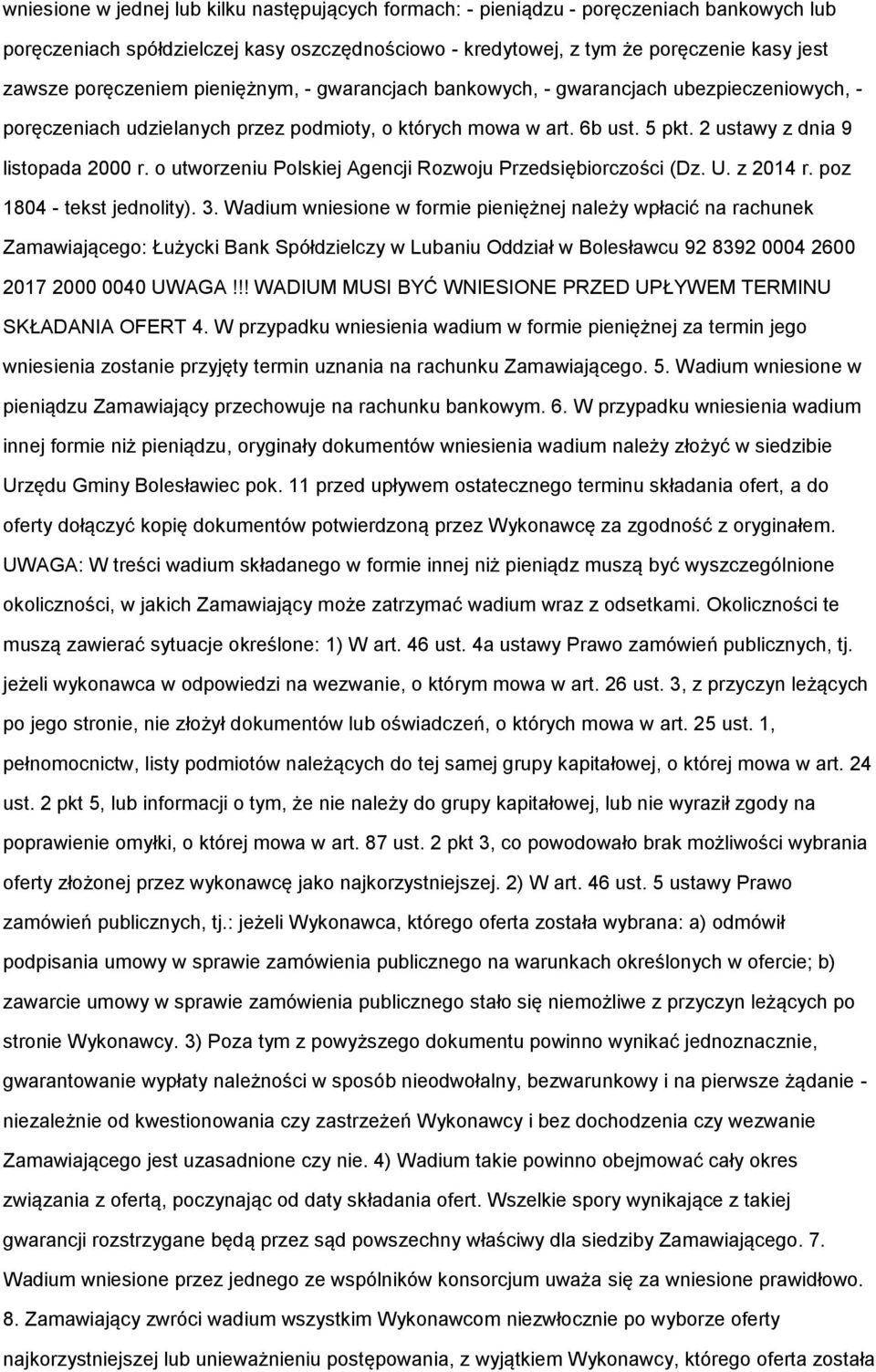 utwrzeniu Plskiej Agencji Rzwju Przedsiębirczści (Dz. U. z 2014 r. pz 1804 - tekst jednlity). 3.