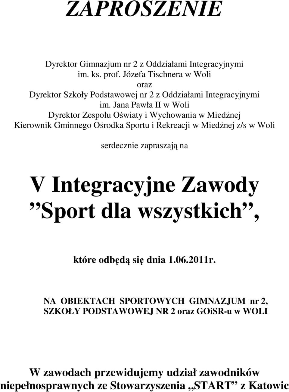 Jana Pawła II w Woli Dyrektor Zespołu Oświaty i Wychowania w Miedźnej Kierownik Gminnego Ośrodka Sportu i Rekreacji w Miedźnej z/s w Woli