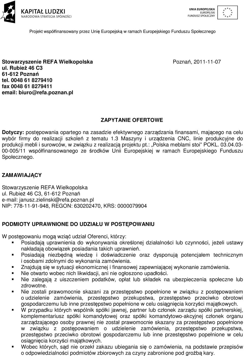 3 Maszyny i urządzenia CNC, linie produkcyjne do produkcji mebli i surowców, w związku z realizacją projektu pt.: Polska meblami stoi POKL. 03.04.