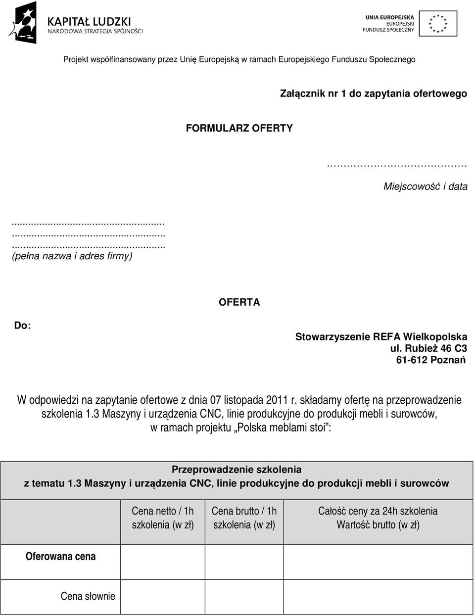 3 Maszyny i urządzenia CNC, linie produkcyjne do produkcji mebli i surowców, w ramach projektu Polska meblami stoi : Przeprowadzenie szkolenia z tematu 1.