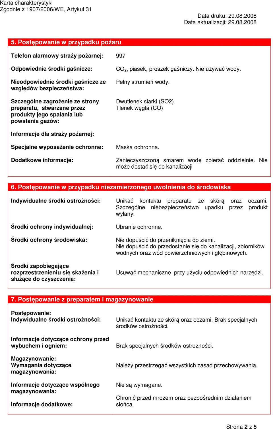 Dwutlenek siarki (SO2) Tlenek węgla (CO) Informacje dla straży pożarnej: Specjalne wyposażenie ochronne: Dodatkowe informacje: Maska ochronna. Zanieczyszczoną smarem wodę zbierać oddzielnie.