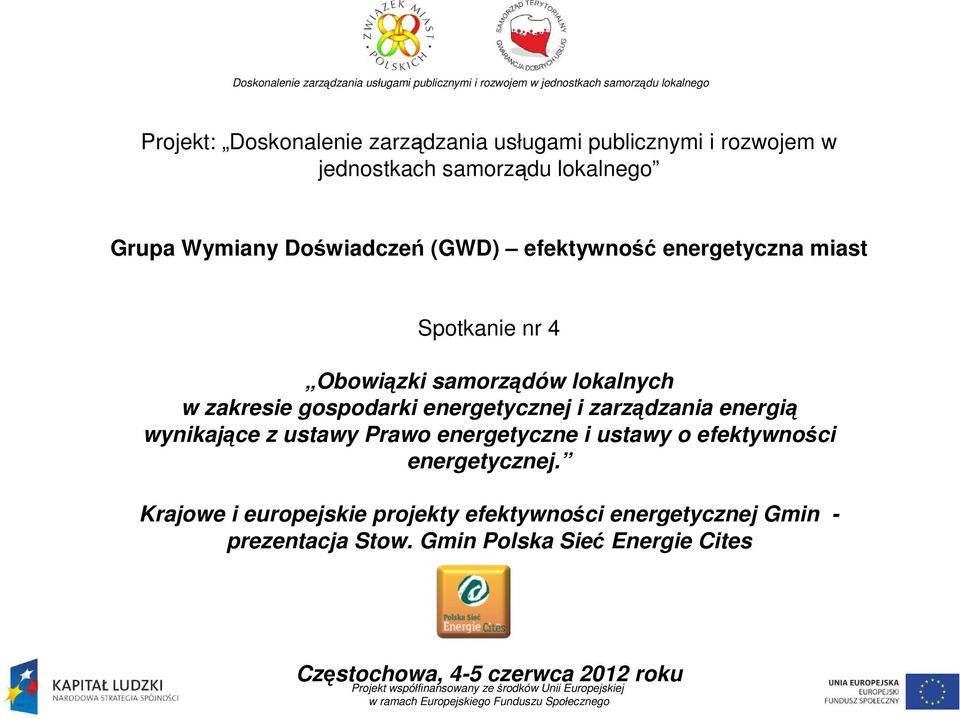 zarządzania energią wynikające z ustawy Prawo energetyczne i ustawy o efektywności energetycznej.