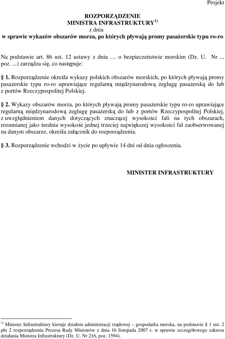 Rozporządzenie określa wykazy polskich obszarów morskich, po których pływają promy pasażerskie typu ro-ro uprawiające regularną międzynarodową żeglugę pasażerską do lub z portów Rzeczypospolitej