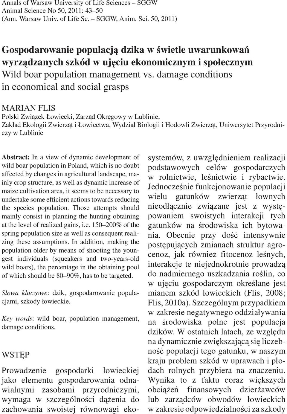 Przyrodniczy w Lublinie Abstract: In a view of dynamic development of wild boar population in Poland, which is no doubt affected by changes in agricultural landscape, mainly crop structure, as well