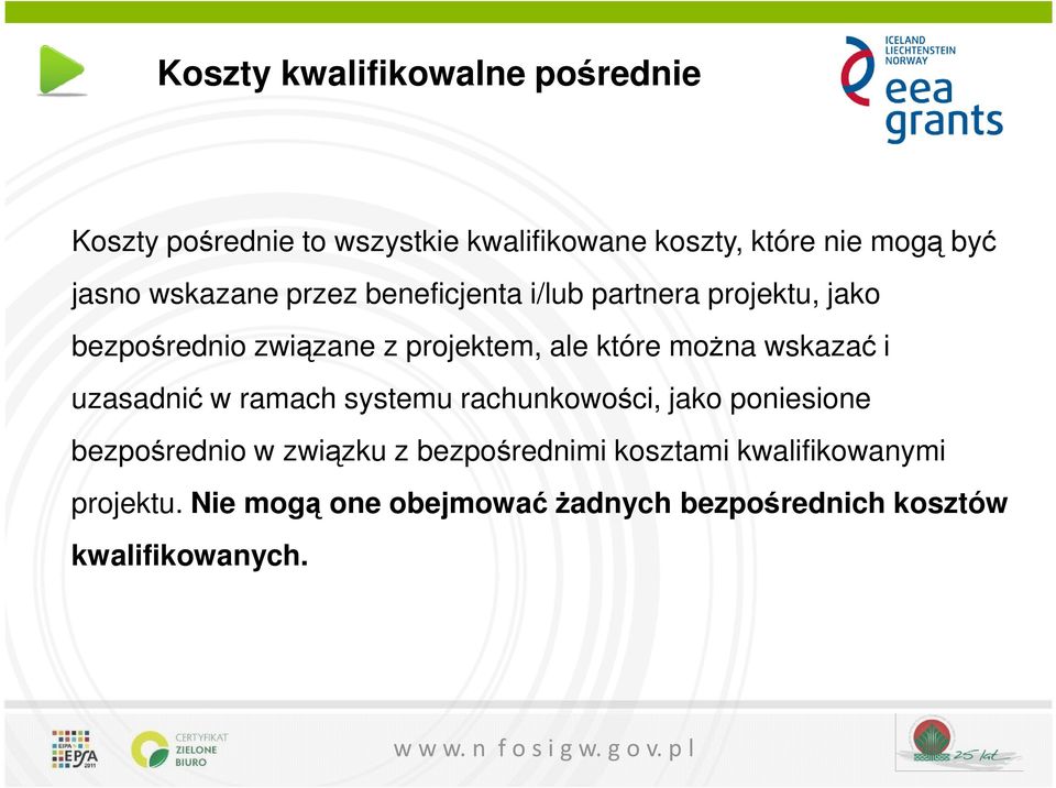 które można wskazać i uzasadnić w ramach systemu rachunkowości, jako poniesione bezpośrednio w związku z