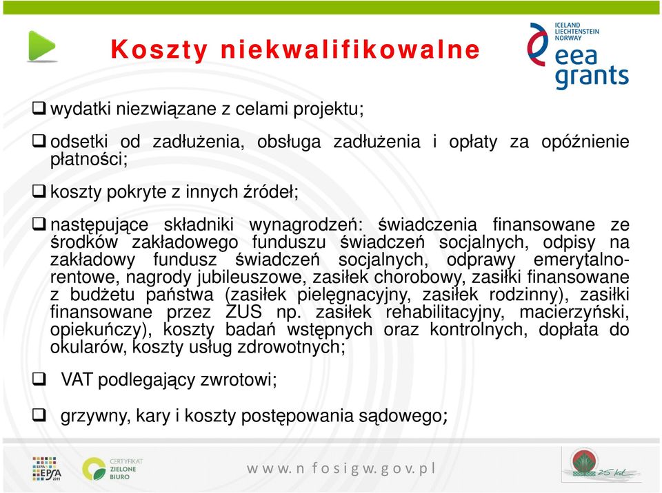 emerytalnorentowe, nagrody jubileuszowe, zasiłek chorobowy, zasiłki finansowane z budżetu państwa (zasiłek pielęgnacyjny, zasiłek rodzinny), zasiłki finansowane przez ZUS np.