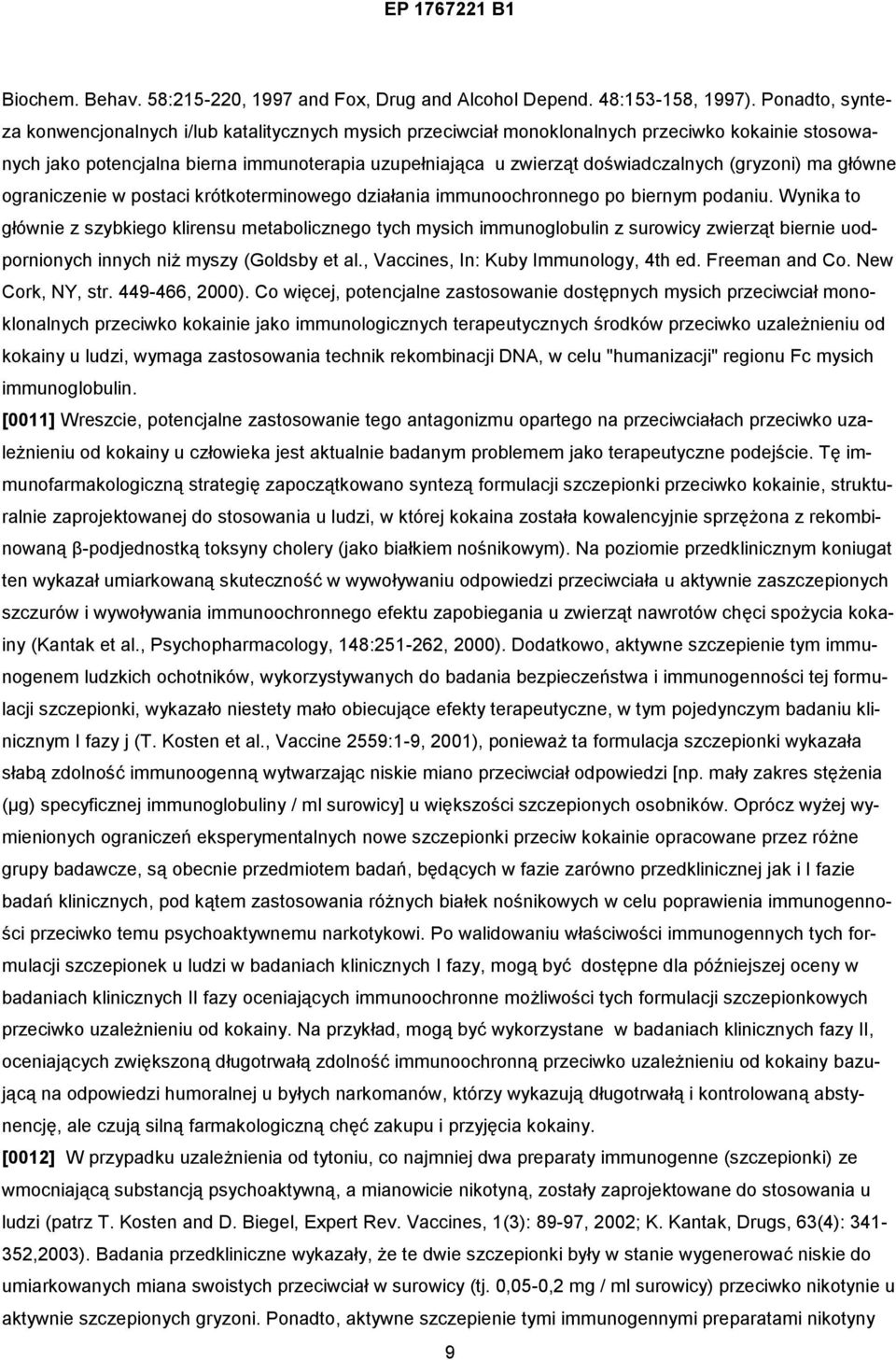 (gryzoni) ma główne ograniczenie w postaci krótkoterminowego działania immunoochronnego po biernym podaniu.
