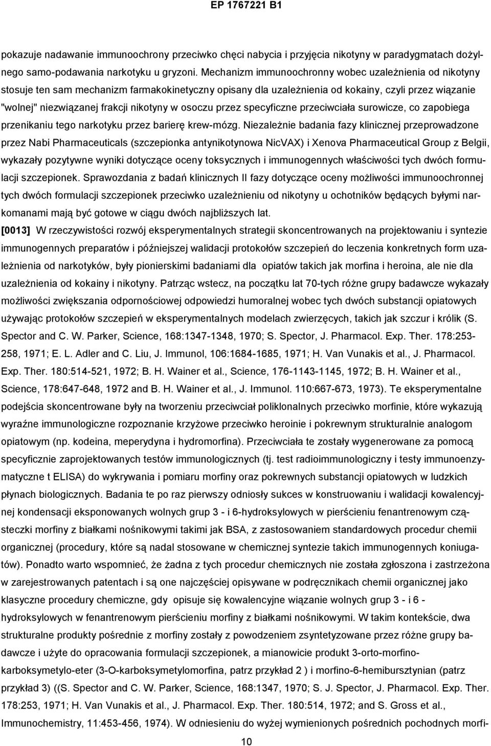 osoczu przez specyficzne przeciwciała surowicze, co zapobiega przenikaniu tego narkotyku przez barierę krew-mózg.