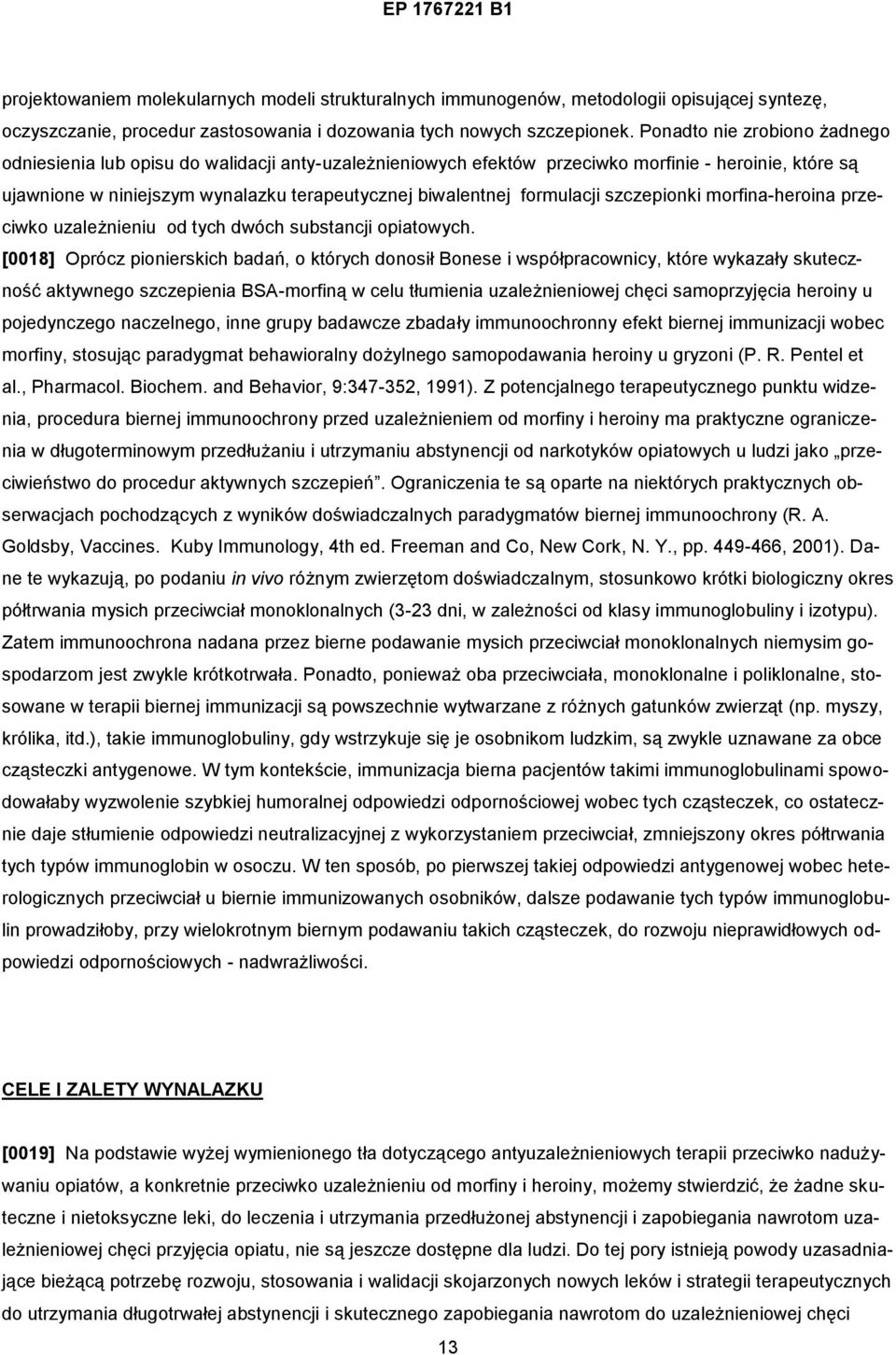 formulacji szczepionki morfina-heroina przeciwko uzależnieniu od tych dwóch substancji opiatowych.