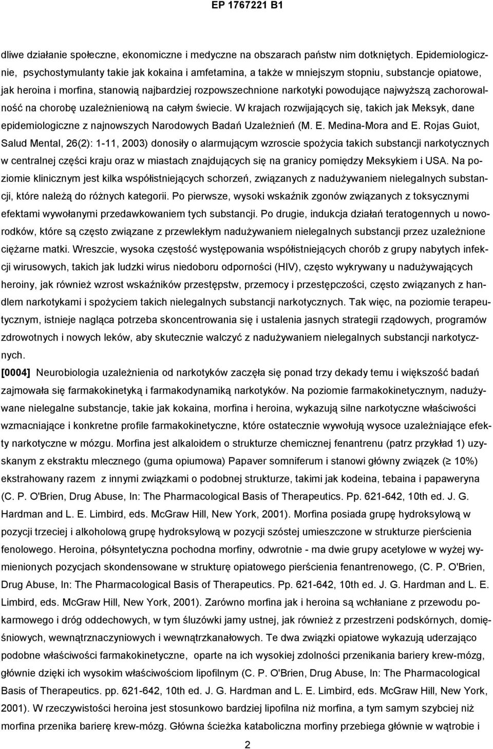 najwyższą zachorowalność na chorobę uzależnieniową na całym świecie. W krajach rozwijających się, takich jak Meksyk, dane epidemiologiczne z najnowszych Narodowych Badań Uzależnień (M. E.