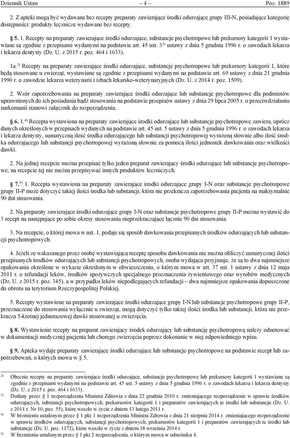 3 2) ustawy z dnia 5 grudnia 1996 r. o zawodach lekarza i lekarza dentysty (Dz. U. z 2015 r. poz. 464 i 1633). 1a.