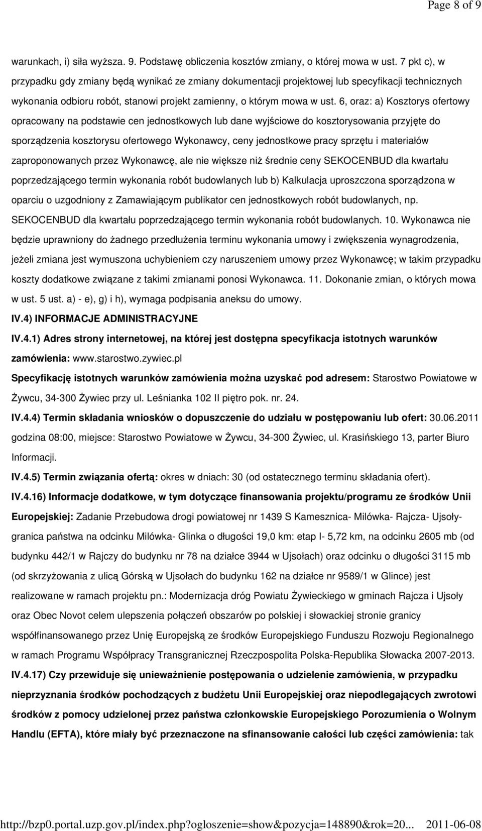6, oraz: a) Kosztorys ofertowy opracowany na podstawie cen jednostkowych lub dane wyjściowe do kosztorysowania przyjęte do sporządzenia kosztorysu ofertowego Wykonawcy, ceny jednostkowe pracy sprzętu