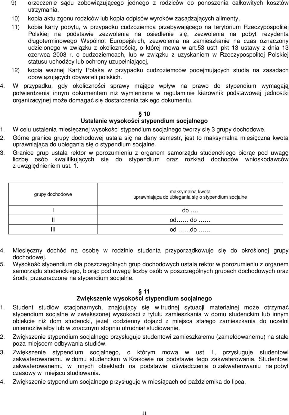 zezwolenia na zamieszkanie na czas oznaczony udzielonego w związku z okolicznością, o której mowa w art.53 ust1 pkt 13 ustawy z dnia 13 czerwca 2003 r.