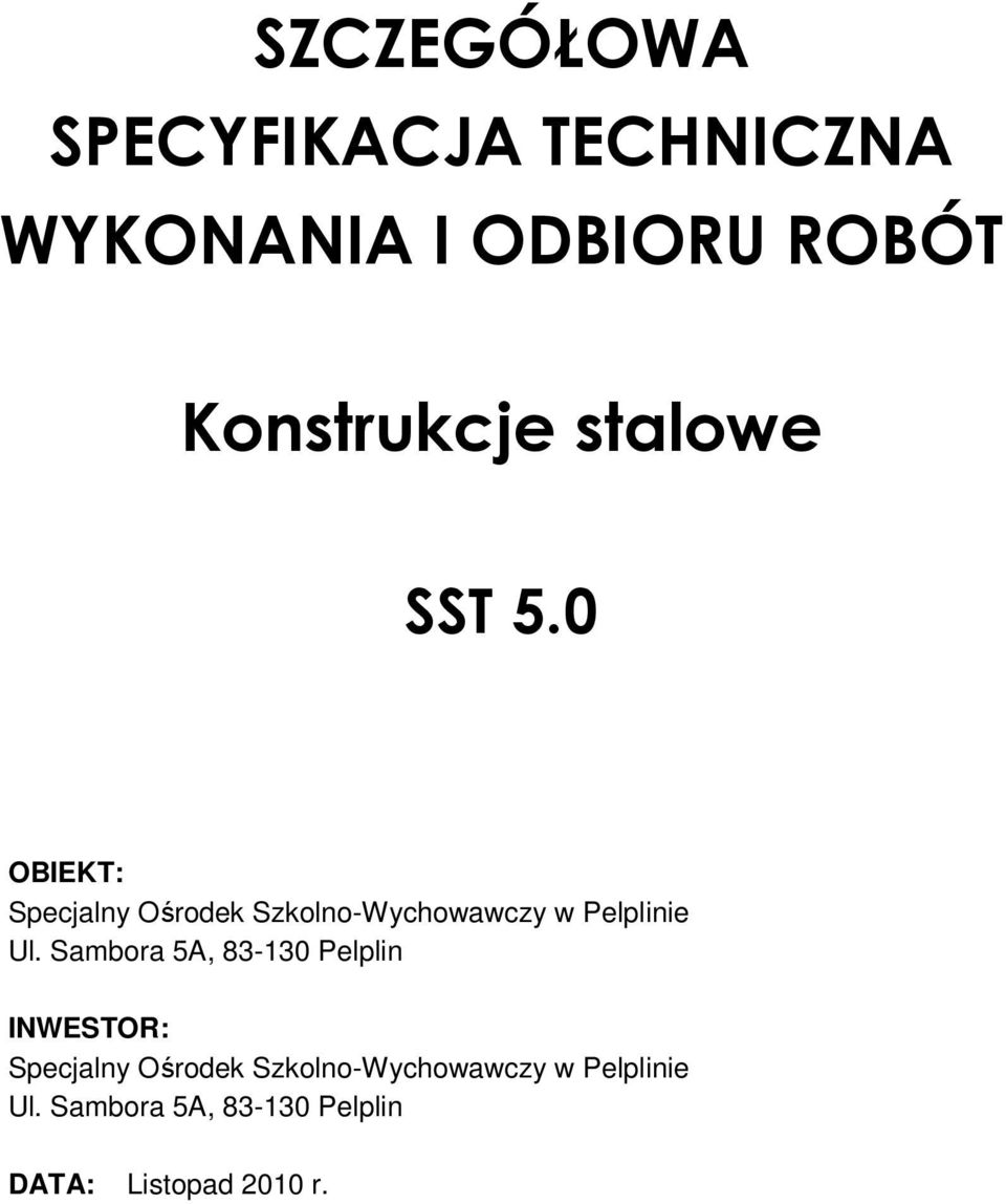 0 OBIEKT: Specjalny Ośrodek Szkolno-Wychowawczy w Pelplinie Ul.