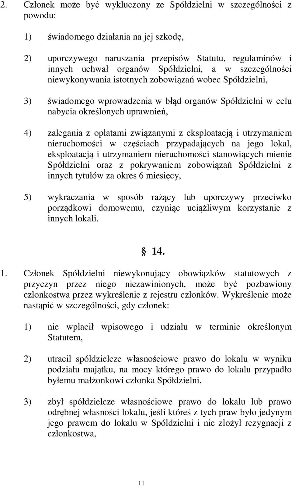 zanymi z eksploatacj i utrzymaniem nieruchomo ci w cz ciach przypadaj cych na jego lokal, eksploatacj i utrzymaniem nieruchomo ci stanowi cych mienie Spó dzielni oraz z pokrywaniem zobowi za Spó