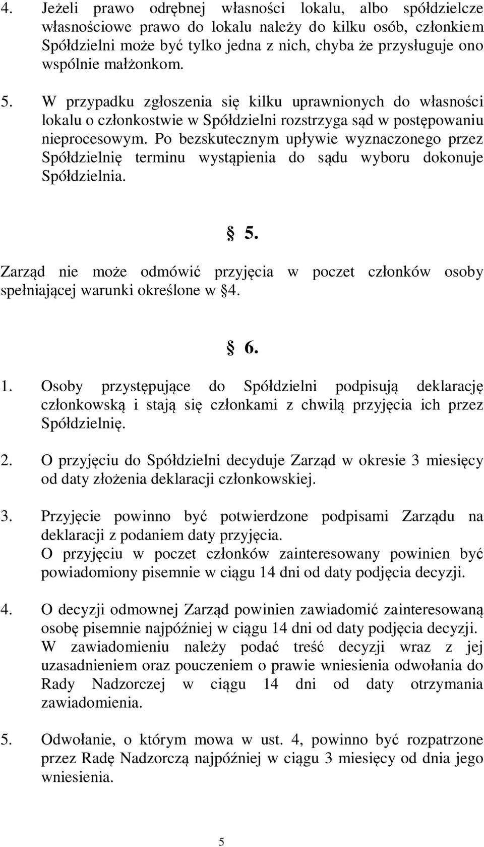 Po bezskutecznym up ywie wyznaczonego przez Spó dzielni terminu wyst pienia do s du wyboru dokonuje Spó dzielnia. 5.