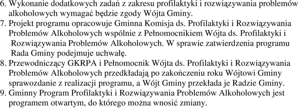 W sprawie zatwierdzenia programu Rada Gminy podejmuje uchwałę. 8. Przewodniczący GKRPA i Pełnomocnik Wójta ds.