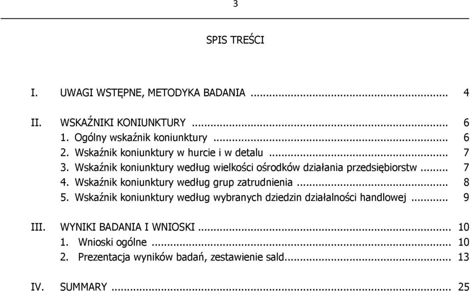 Wskaźnik koniunktury według grup zatrudnienia... 8 5. Wskaźnik koniunktury według wybranych dziedzin działalności handlowej.