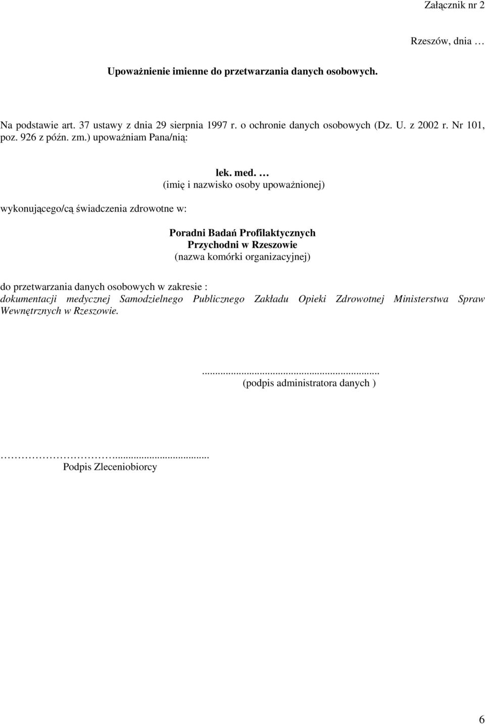 (imię i nazwisko osoby upowaŝnionej) Poradni Badań Profilaktycznych Przychodni w Rzeszowie (nazwa komórki organizacyjnej) do przetwarzania danych osobowych w