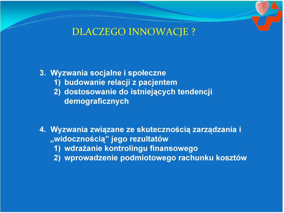 dostosowanie do istniejących tendencji demograficznych 4.