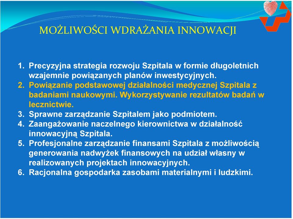 Sprawne zarządzanie Szpitalem jako podmiotem. 4. Zaangażowanie naczelnego kierownictwa w działalność innowacyjną Szpitala. 5.