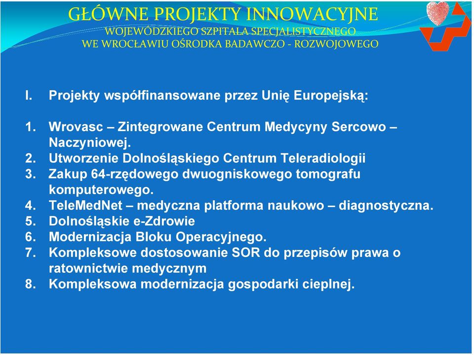 Utworzenie Dolnośląskiego Centrum Teleradiologii 3. Zakup 64-rzędowego dwuogniskowego tomografu komputerowego. 4.