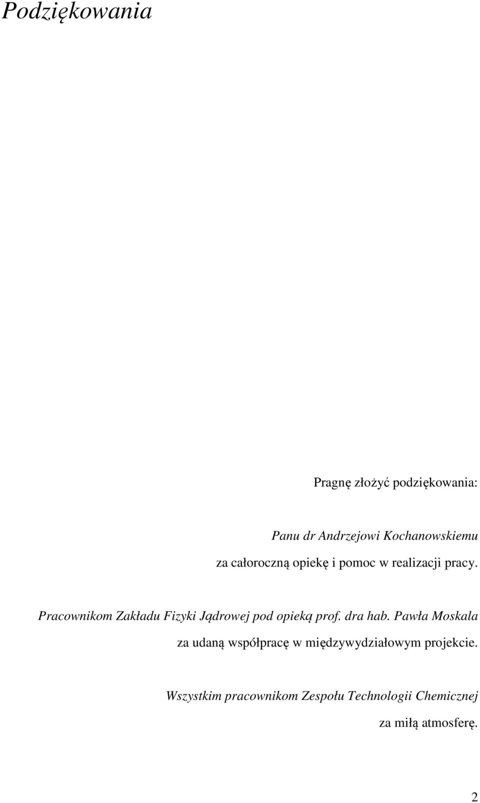 Pracownikom Zakładu Fizyki Jądrowej pod opieką prof. dra hab.